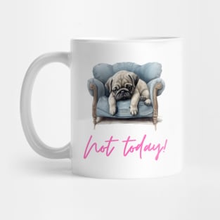 Pug Not Today Mug